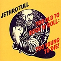 Jethro Tull - Too Old To Rockn Roll - Too Young To Die album