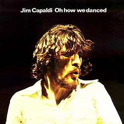 Jim Capaldi - Oh How We Danced альбом