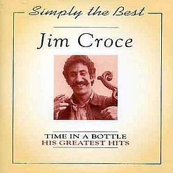 Jim Croce - Simply the Best: Time in a Bottle: His Greatest Hits album