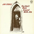 Jim Croce - You Don&#039;t Mess Around with Jim album