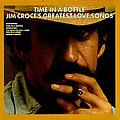 Jim Croce - Time in a Bottle: Jim Croce&#039;s Greatest Love Songs альбом