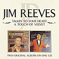 Jim Reeves - Talkin&#039; To Your Hear/A Touch of Velvet альбом