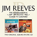 Jim Reeves - The International Jim Reeves/ Good &#039;N&#039; Country album