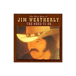 Jim Weatherly - The Very Best of Jim Weatherly: The Need to Be album