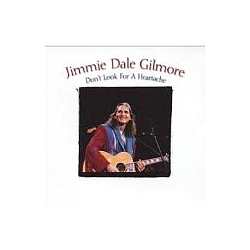 Jimmie Dale Gilmore - Don&#039;t Look for a Heartache album