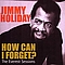 Jimmy Holiday - The Everest Sessions: How Can I Forget? альбом