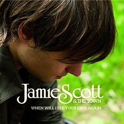 Jamie Scott &amp; The Town - When Will I See Your Face Again альбом