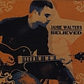 Jamie Walters - Believed album