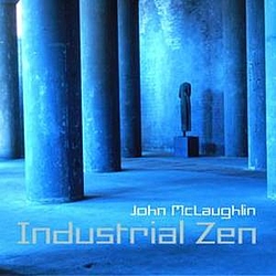 John McLaughlin - Industrial Zen альбом