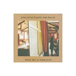 John Parish &amp; Polly Jean Harvey - Dance Hall at Louse Point album
