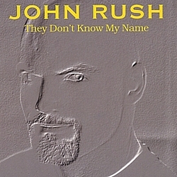 John Rush - They Don&#039;t Know My Name альбом