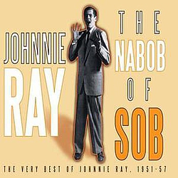 Johnnie Ray - The Nabob Of Sob! The Very Best Of Johnnie Ray 1951-57 album