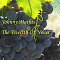 Johnny Mathis - The Twelfth Of Never альбом