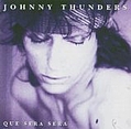 Johnny Thunders - Que Sera Sera альбом