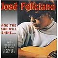 Jose Feliciano - 1965-1975  And The Sun Will album