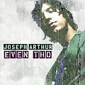 Joseph Arthur - Even Tho album