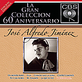 José Alfredo Jiménez - La Gran Coleccion Del 60 Aniversario CBS - Jose Alfredo Jimenez альбом