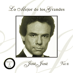 José José - Lo Mejor De Los Grandes Vol. II альбом
