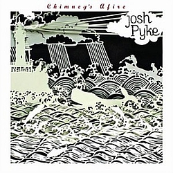 Josh Pyke - Chimney&#039;s Afire album