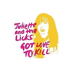 Juliette &amp; The Licks - Got Love to Kill альбом