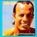 Julio Iglesias - Julio Iglesias: The 24 Greatest Songs (disc 1) album
