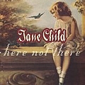 Jane Child - Here Not There альбом