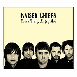 Kaiser Chiefs - Yours Truly, Angry Mob альбом
