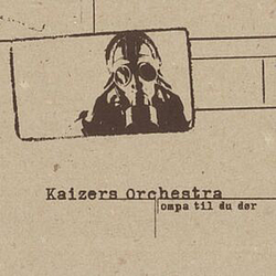 Kaizers Orchestra - Ompa til du dør album