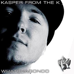 Kasper From The K - whatchagondo альбом