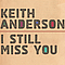 Keith Anderson - I Still Miss You album