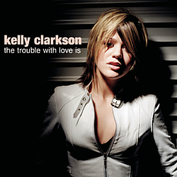 Kelly Clarkson - The Trouble With Love Is album