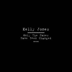 Kelly Jones - Only The Names Have Changed альбом