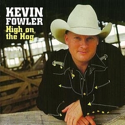 Kevin Fowler - High On The Hog album