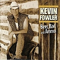Kevin Fowler - Beer, Bait, And Ammo альбом