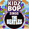 Kidz Bop Kids - KIDZ BOP Sings The Beatles album
