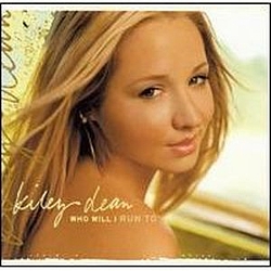 Kiley Dean - Who Will I Run To/Kiss Me Like That album