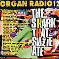 Kill Ii This - Organ Radio 12: The Shark That Suzie Ate album