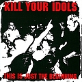 Kill Your Idols - This Is Just The Beginning album