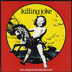 Killing Joke - Let&#039;s All Go (To the Fire Dances) album