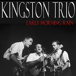Kingston Trio - Early Morning Rain альбом