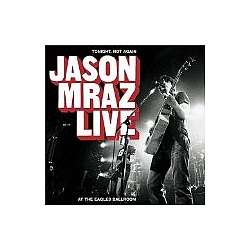 Jason Mraz - Tonight Not Again/Live at Eagles Ballroom album