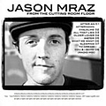 Jason Mraz - From the Cutting Room Floor альбом