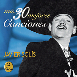 Javier Solis - Mis 30 Mejores Canciones album