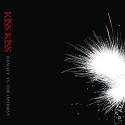 Kiss Kiss - Reality vs. the Optimist album