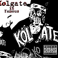 Kolgate - Kolgate Is Famous! альбом
