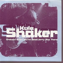 Kula Shaker - Grateful When You&#039;re Dead/Jerry Was There album