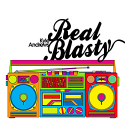 Kyle Andrews - Real Blasty (Full Length Release) album