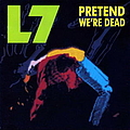 L7 - Pretend We&#039;re Dead album
