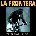 La Frontera - Veinte años y un dia альбом