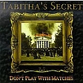 Tabitha&#039;s Secret - Don&#039;t Play With Matches album